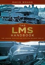 The LMS Handbook: The London, Midland and Scottish Railway 1923-47