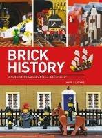 Brick History: Amazing Historical Scenes to Build from LEGO - Warren Elsmore - cover
