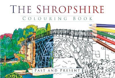 The Shropshire Colouring Book: Past and Present - cover
