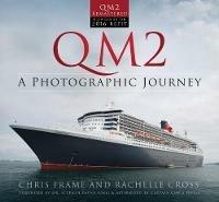 QM2: A Photographic Journey - Chris Frame,Rachelle Cross - cover