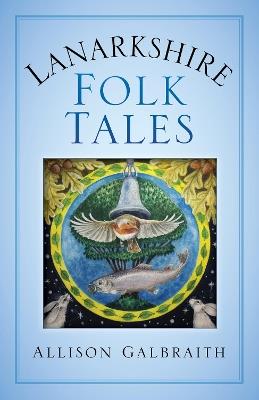 Lanarkshire Folk Tales - Allison Galbraith - cover