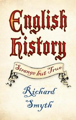 English History: Strange but True - Richard Smyth - cover