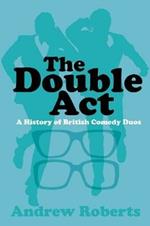 The Double Act: A History of British Comedy Duos