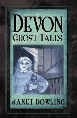 Devon Ghost Tales - Janet Dowling - cover
