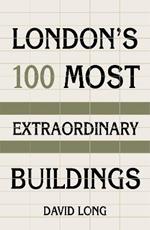 London's 100 Most Extraordinary Buildings