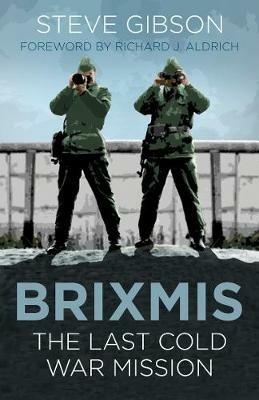 BRIXMIS: The Last Cold War Mission - Steve Gibson - cover