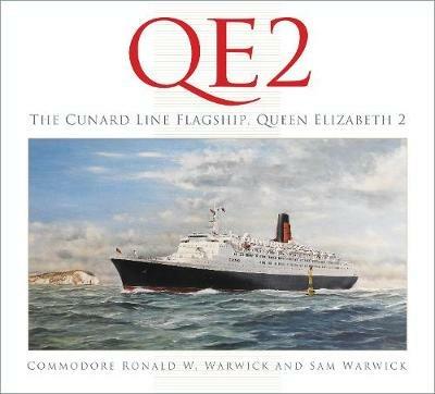 QE2: The Cunard Line Flagship, Queen Elizabeth 2 - Ronald W. Warwick,Sam Warwick - cover