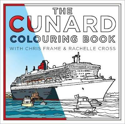 The Cunard Colouring Book - Chris Frame,Rachelle Cross - cover