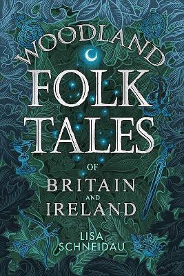 Woodland Folk Tales of Britain and Ireland - Lisa Schneidau - cover