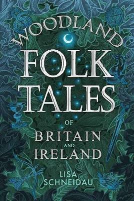 Woodland Folk Tales of Britain and Ireland - Lisa Schneidau - cover