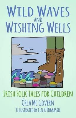 Wild Waves and Wishing Wells: Irish Folk Tales for Children - Orla McGovern - cover