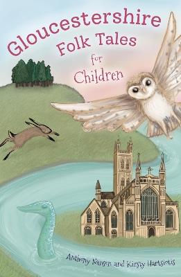 Gloucestershire Folk Tales for Children - Anthony Nanson,Kirsty Hartsiotis - cover