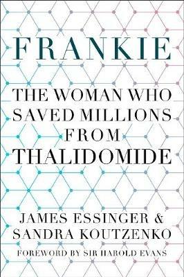 Frankie: The Woman Who Saved Millions from Thalidomide - James Essinger,Sandra Koutzenko - cover