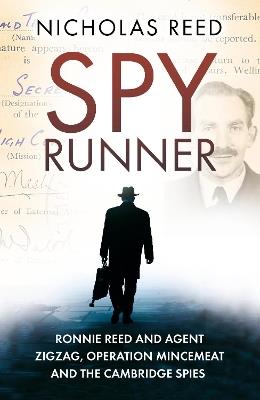 Spy Runner: Ronnie Reed and Agent Zigzag, Operation Mincemeat and the Cambridge Spies - Nicholas Reed - cover