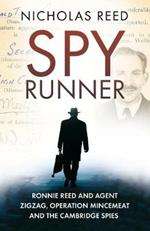 Spy Runner: Ronnie Reed and Agent Zigzag, Operation Mincemeat and the Cambridge Spies