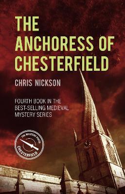 The Anchoress of Chesterfield: John the Carpenter (Book 4) - Chris Nickson - cover