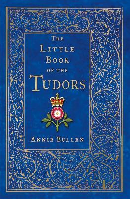 The Little Book of the Tudors - Annie Bullen - cover