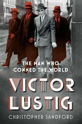 Victor Lustig: The Man Who Conned the World - Christopher Sandford - cover