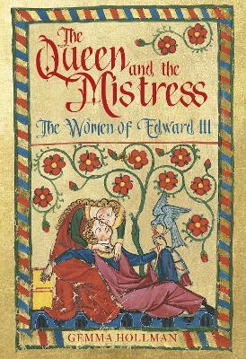 The Queen and the Mistress: The Women of Edward III - Gemma Hollman - cover
