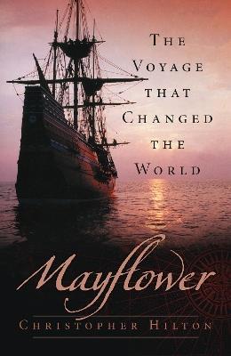 Mayflower: The Voyage that Changed the World - Christopher Hilton - cover