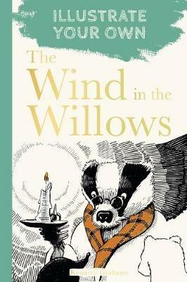 The Wind in the Willows: Illustrate Your Own - Kenneth Grahame - cover