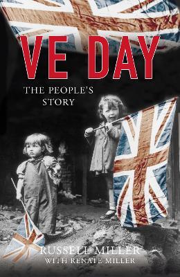 VE Day: The People's Story - Russell Miller - cover