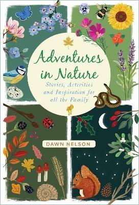 Adventures in Nature: Stories, Activities and Inspiration for all the Family - Dawn Nelson - cover