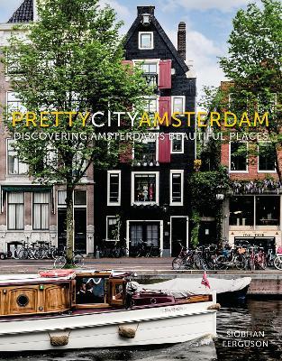 prettycityamsterdam: Discovering Amsterdam's Beautiful Places - Siobhan Ferguson - cover