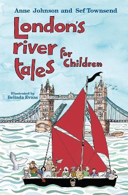 London's River Tales for Children - Anne Johnson,Sef Townsend - cover