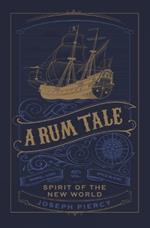 A Rum Tale: Spirit of the New World