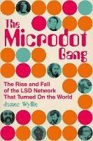 The Microdot Gang: The Rise and Fall of the LSD Network That Turned On the World - James Wyllie - cover