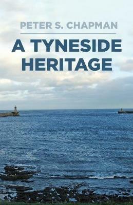 A Tyneside Heritage - Peter Chapman - cover
