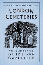 London Cemeteries: An Illustrated Guide and Gazetteer