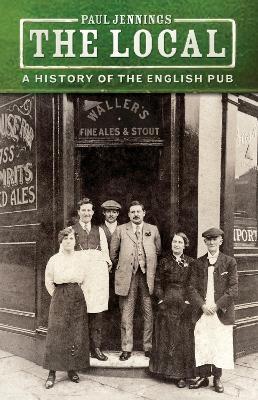 The Local: A History of the English Pub - Paul Jennings - cover