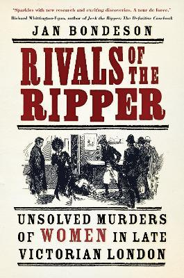 Rivals of the Ripper: Unsolved Murders of Women in Late Victorian London - Jan Bondeson - cover