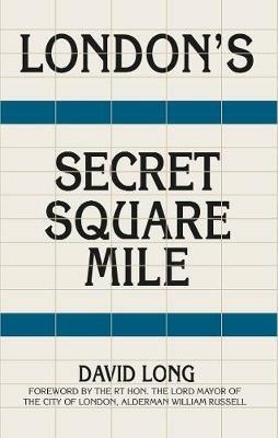 London's Secret Square Mile - David Long - cover