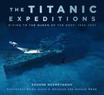 The Titanic Expeditions: Diving to the Queen of the Deep: 1985–2021