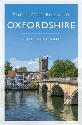 The Little Book of Oxfordshire - Paul Sullivan - cover