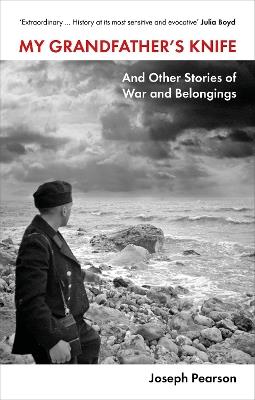 My Grandfather's Knife: And Other Stories of War and Belongings - Joseph Pearson - cover
