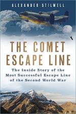 The Comet Escape Line: The Inside Story of the Most Successful Escape Line of the Second World War