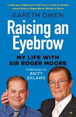Raising an Eyebrow: My Life with Sir Roger Moore