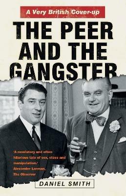 The Peer and the Gangster: A Very British Cover-up - Daniel Smith - cover