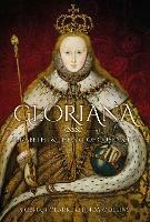Gloriana: Elizabeth I and the Art of Queenship - Linda Collins,Siobhan Clarke - cover