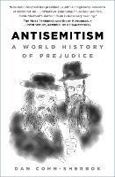 Antisemitism: A World History of Prejudice - Dan Cohn-Sherbok - cover