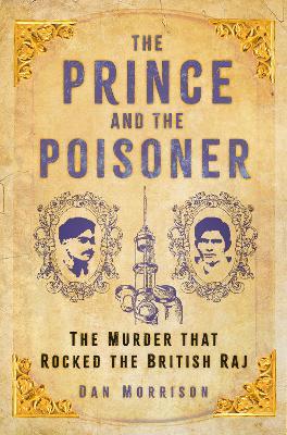 The Prince and the Poisoner: The Murder that Rocked the British Raj - Dan Morrison - cover