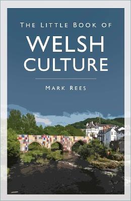 The Little Book of Welsh Culture - Mark Rees - cover
