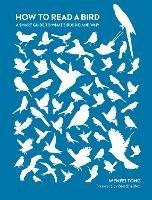 How to Read a Bird: A Smart Guide to What Birds Do and Why - Wenfei Tong - cover