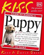 KISS Guide To Raising a Puppy