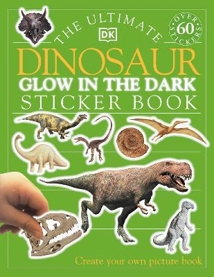 The Ultimate Dinosaur Glow in the Dark Sticker Book - DK - cover