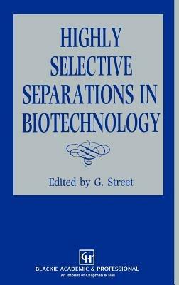Highly Selective Separations in Biotechnology - cover